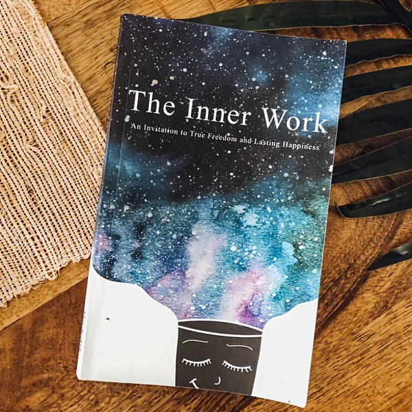 The Inner Work - Path to True Freedom & Lasting Happiness